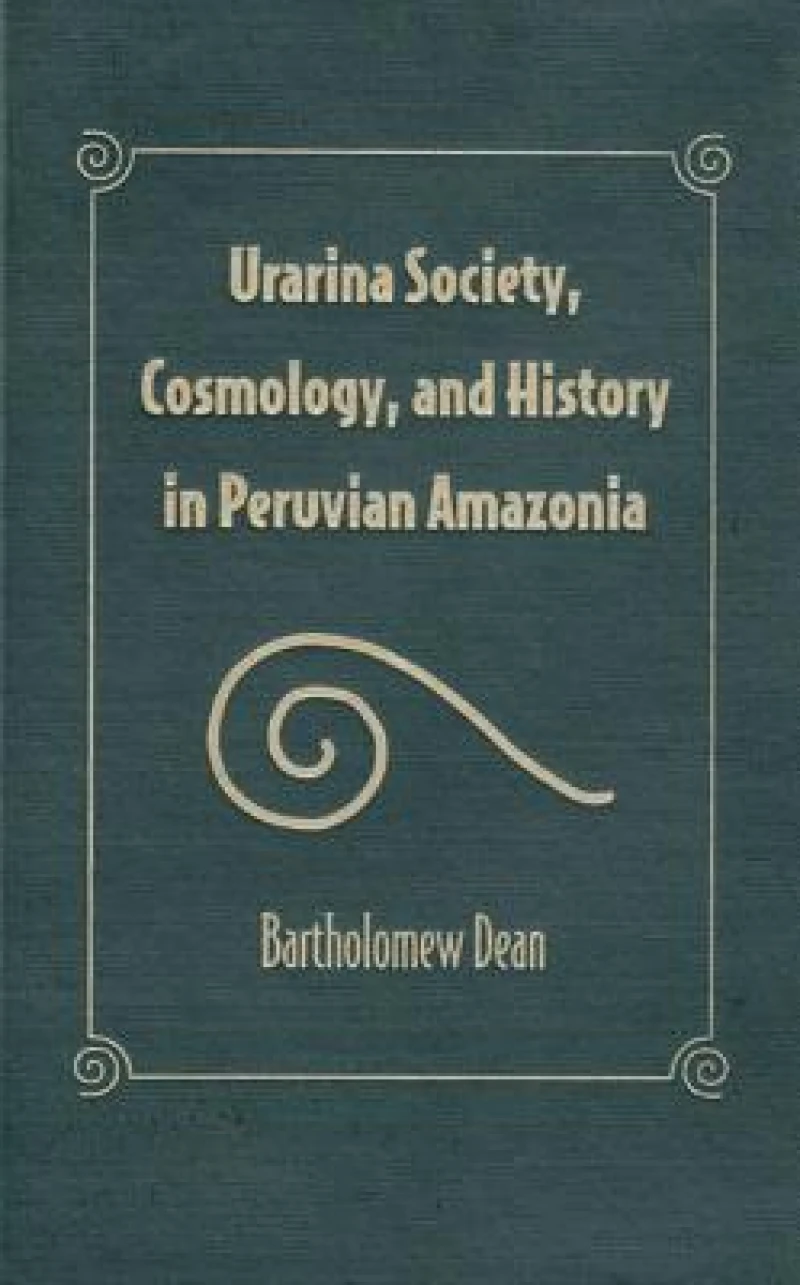 Urarina Society, Cosmology and History in Peruvian Amazonia