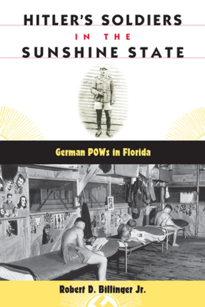Hitler''s Soldiers in the Sunshine State