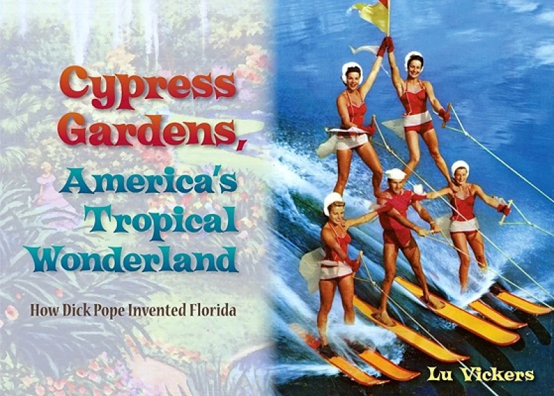 Cypress Gardens, America''S Tropical Wonderland