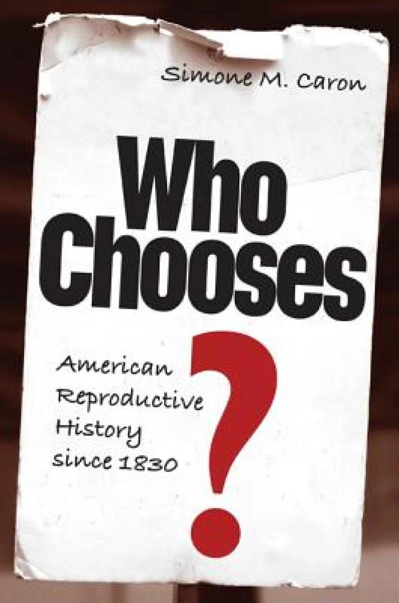 Who Chooses, American Reproductive History Since 1830