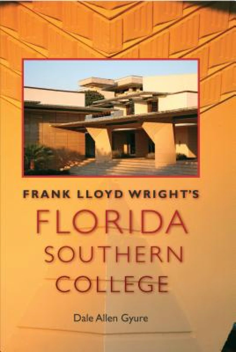 Frank Lloyd Wright''S Florida Southern College
