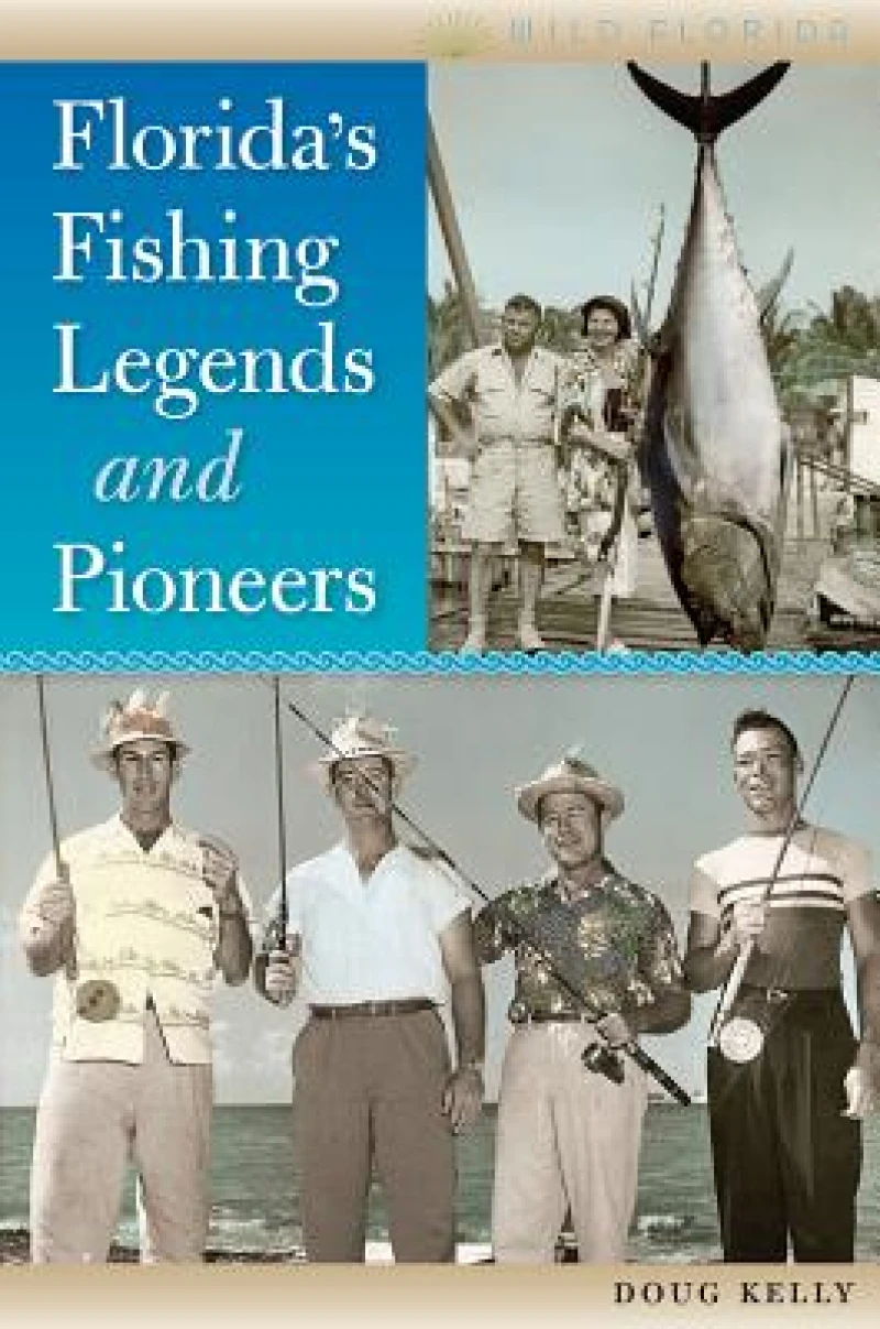 Florida''s Fishing Legends and Pioneers