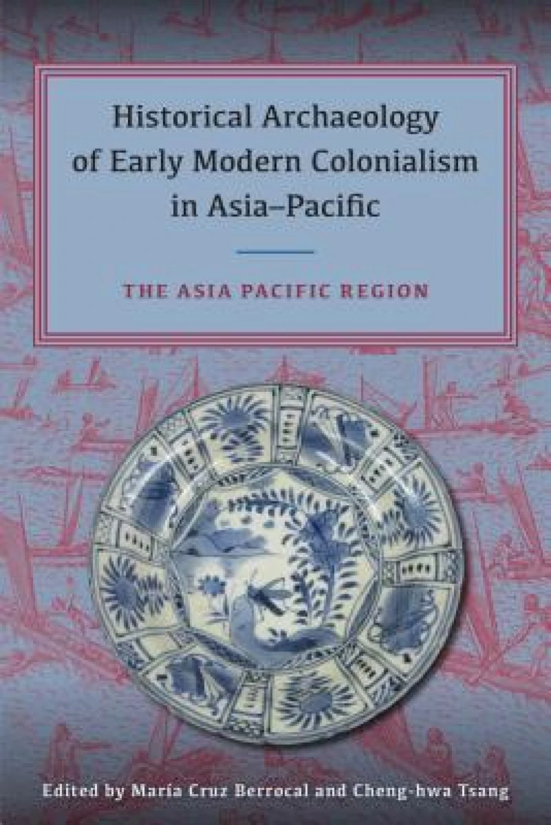 Historical Archaeology of Early Modern Colonialism in Asia-Pacific, Volume II