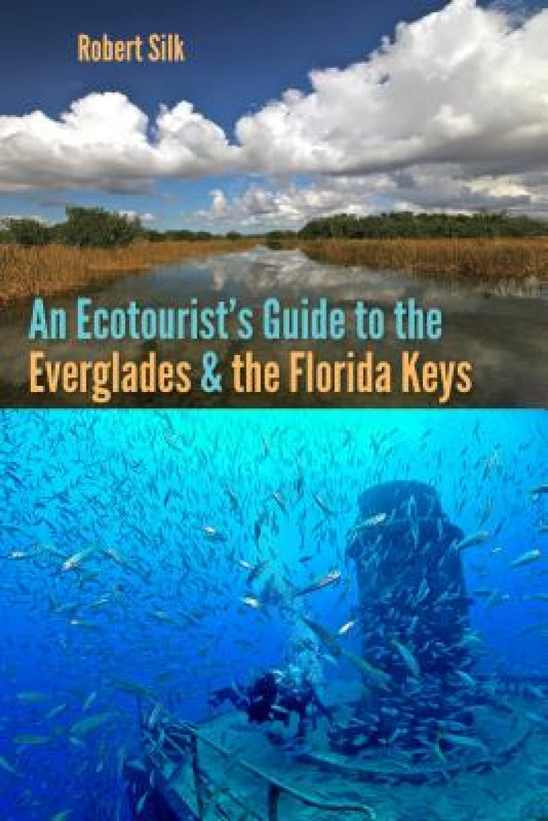 An Ecotourist''s Guide to the Everglades and the Florida Keys