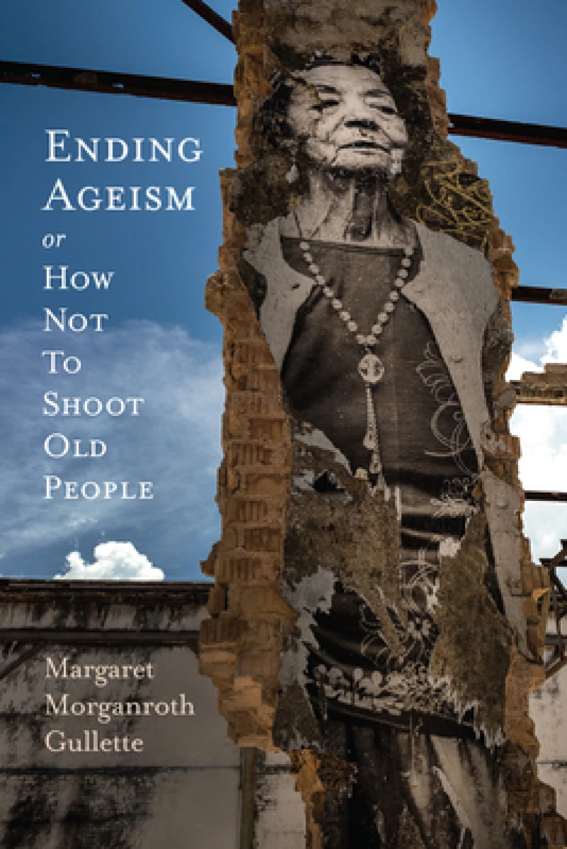 Ending Ageism, or How not to Shoot Old People