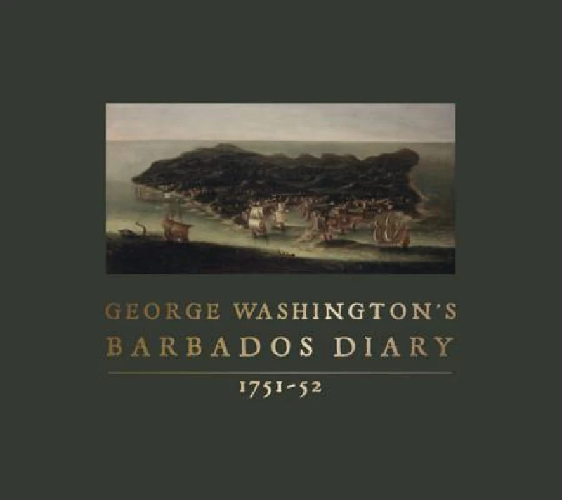 George Washington''s Barbados Diary, 1751-52