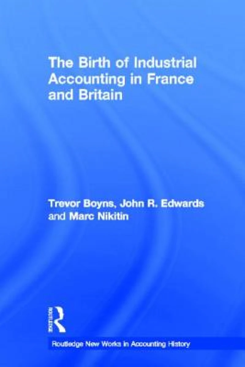 The Birth of Industrial Accounting in France and Britain