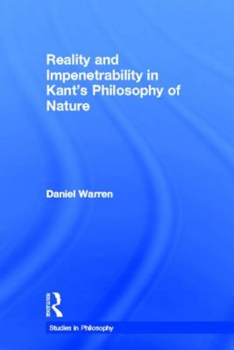 Reality and Impenetrability in Kant''s Philosophy of Nature