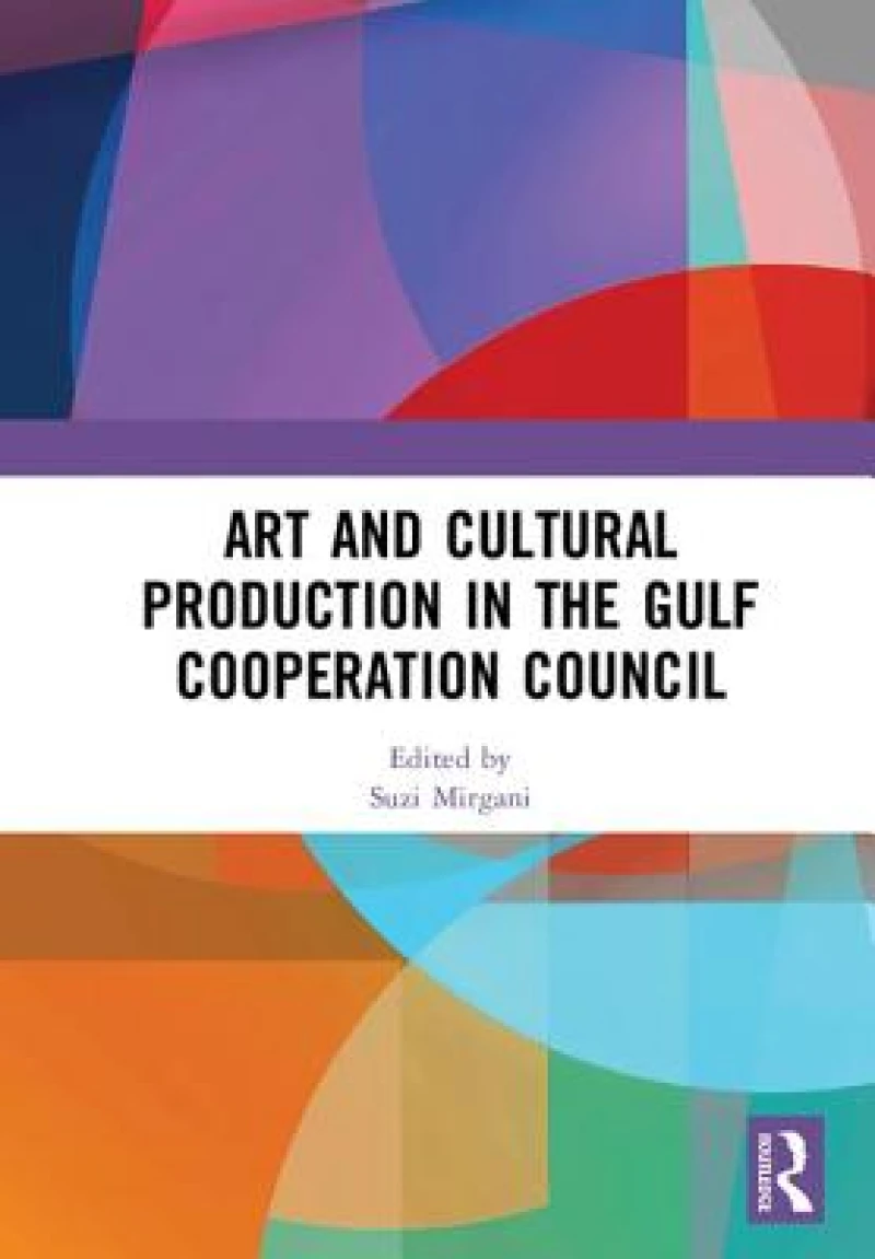 Art and Cultural Production in the Gulf Cooperation Council