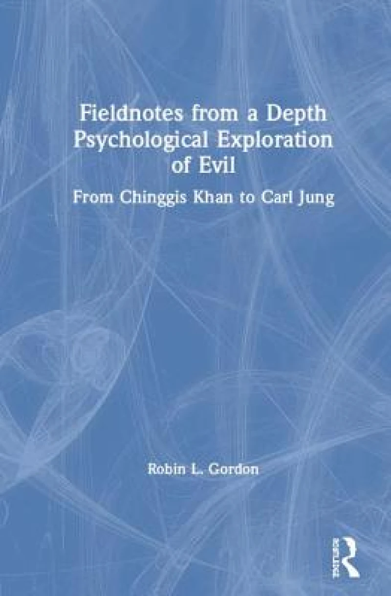 Fieldnotes from a Depth Psychological Exploration of Evil