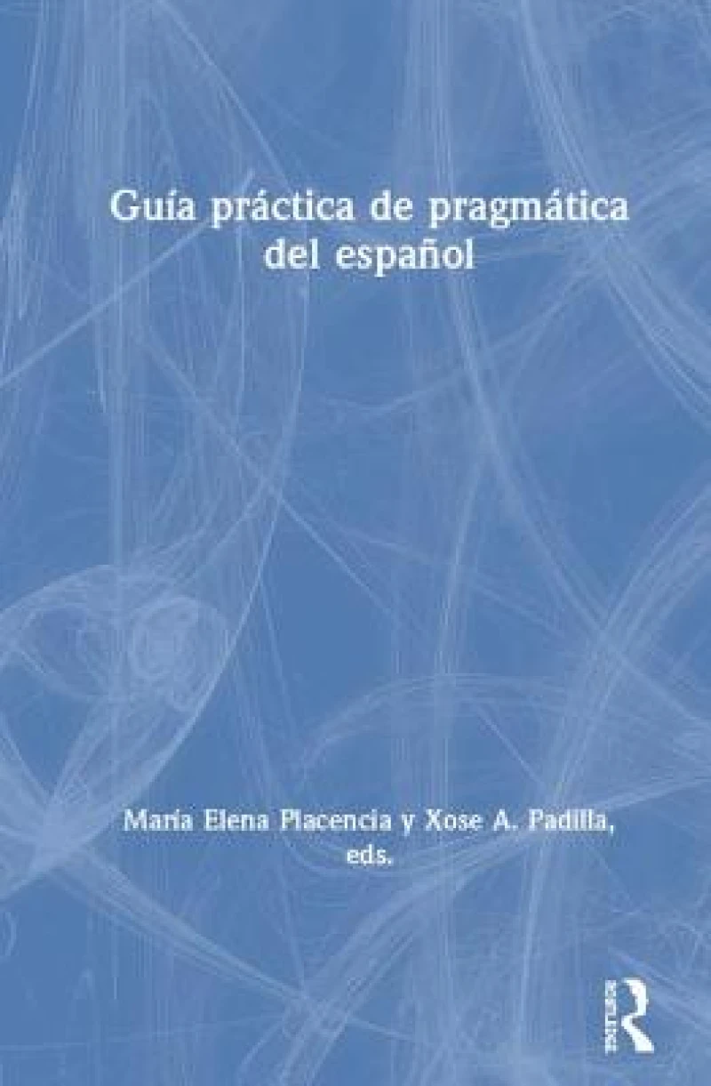 Guía práctica de pragmática del español / Practical Guide to Pragmatics of Spanish