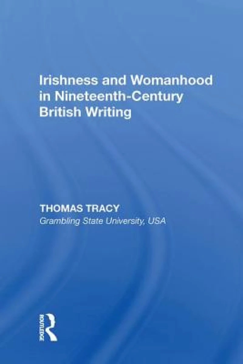 Irishness and Womanhood in Nineteenth-Century British Writing
