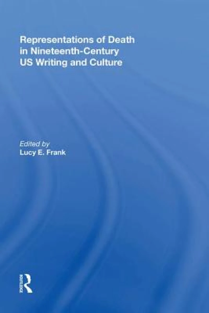 Representations of Death in Nineteenth-Century US Writing and Culture