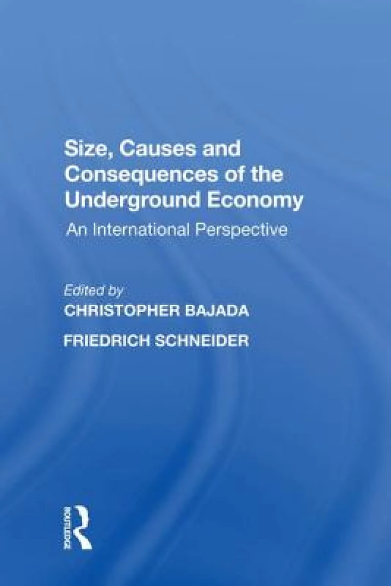 Size, Causes and Consequences of the Underground Economy