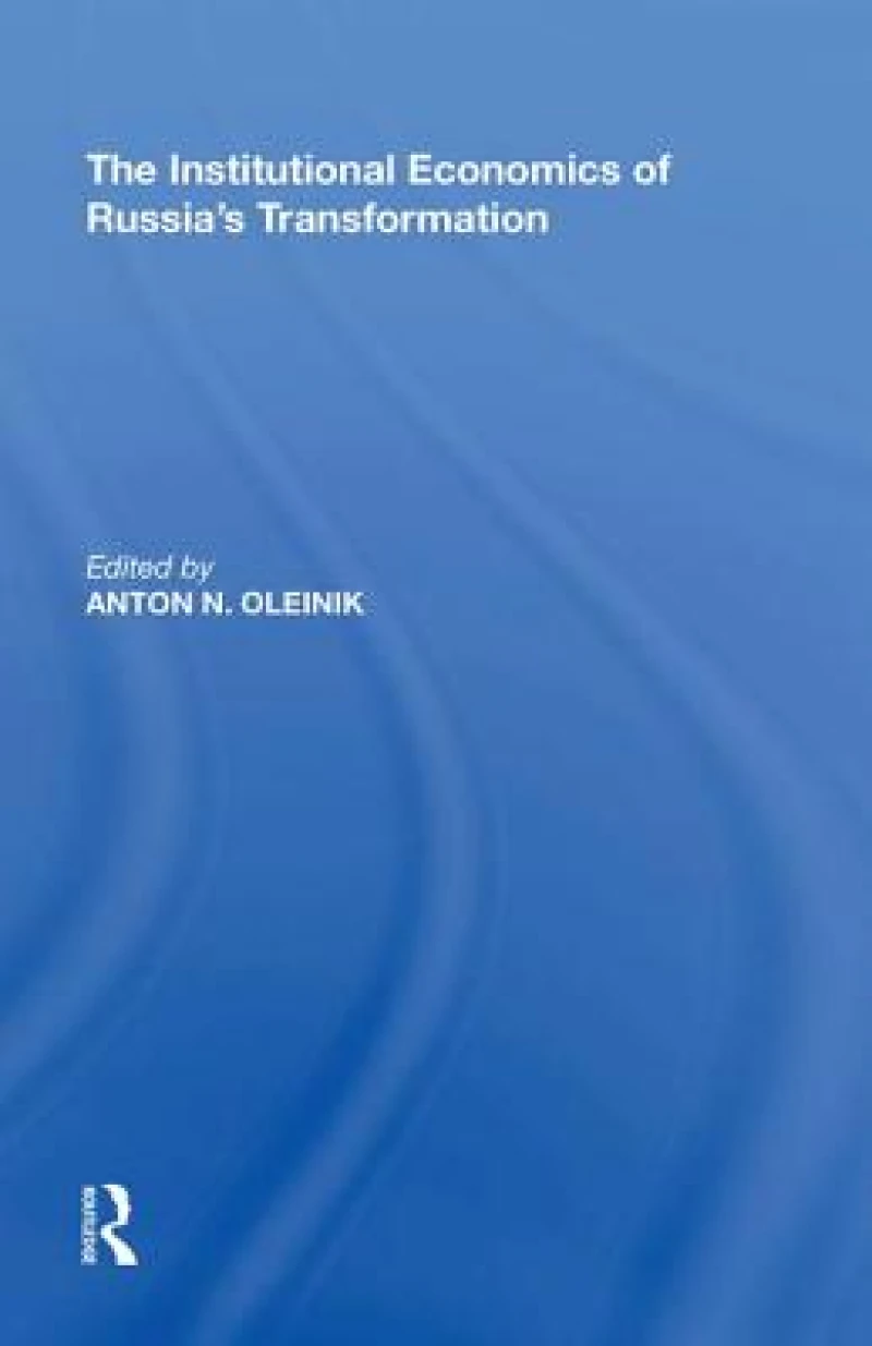 The Institutional Economics of Russia's Transformation