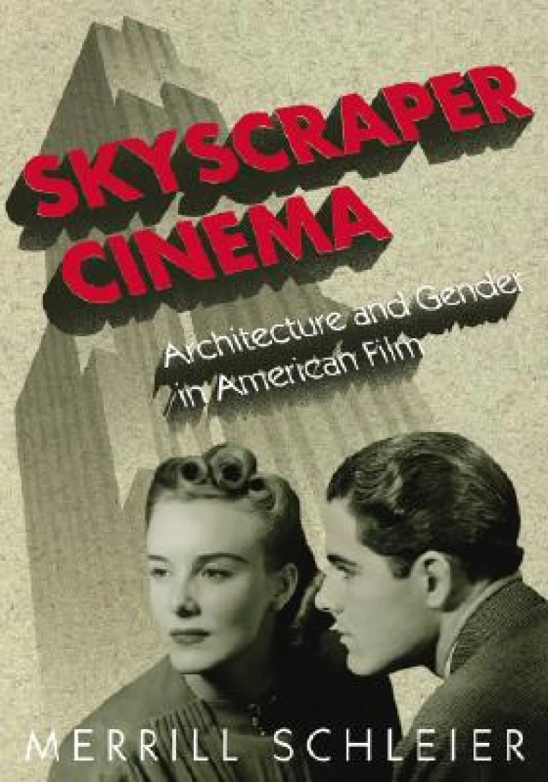 Skyscraper Cinema – Architecture and Gender in American Film