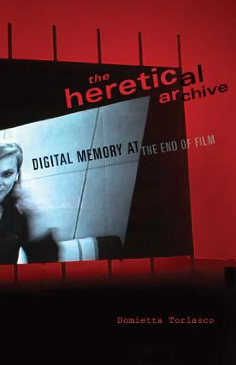 The Heretical Archive – Digital Memory at the End of Film