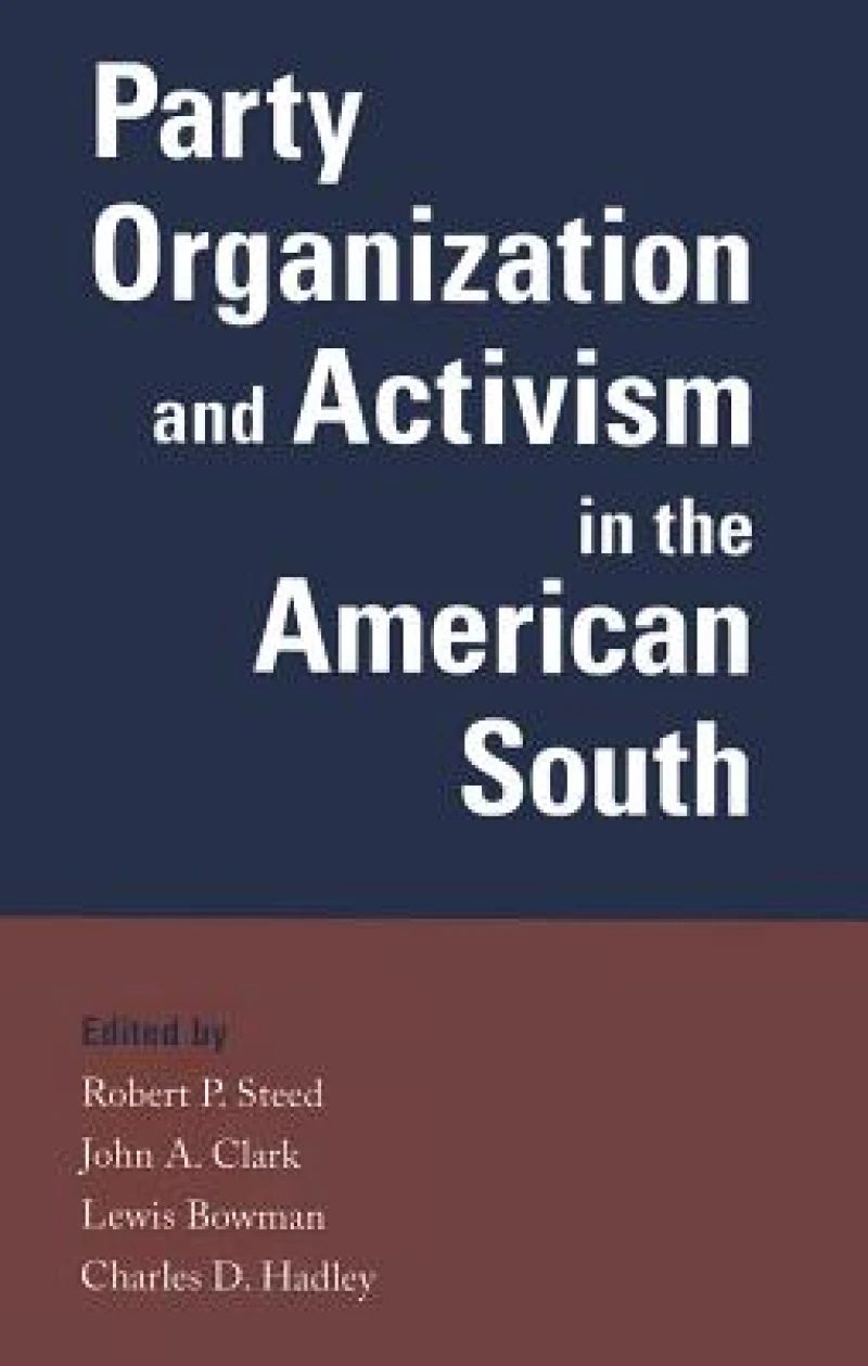 Party Organization and Activism in the American South