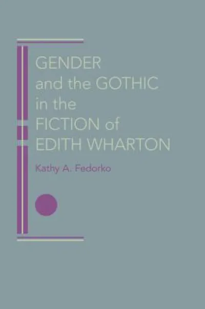 Gender and the Gothic in the Fiction of Edith Wharton