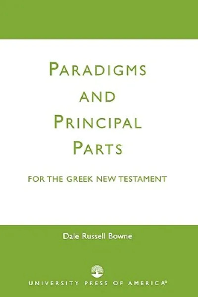 Paradigms and Principal Parts for the Greek New Testament