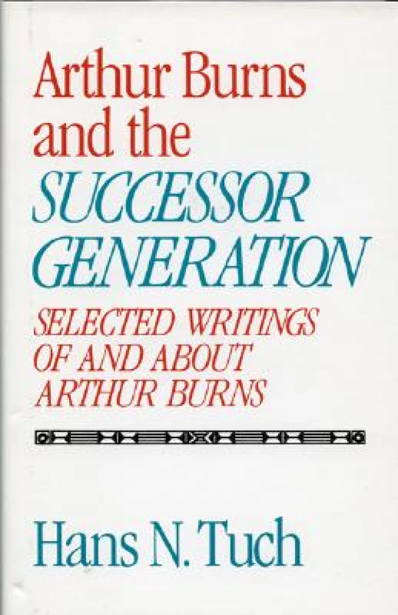 Arthur Burns and the Successor Generation