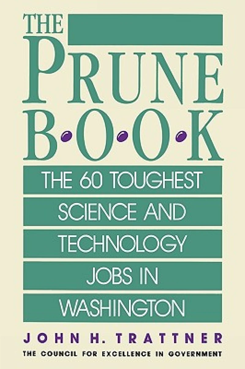 Prune Book: The 60 Toughest Science and Technology Jobs in Washington