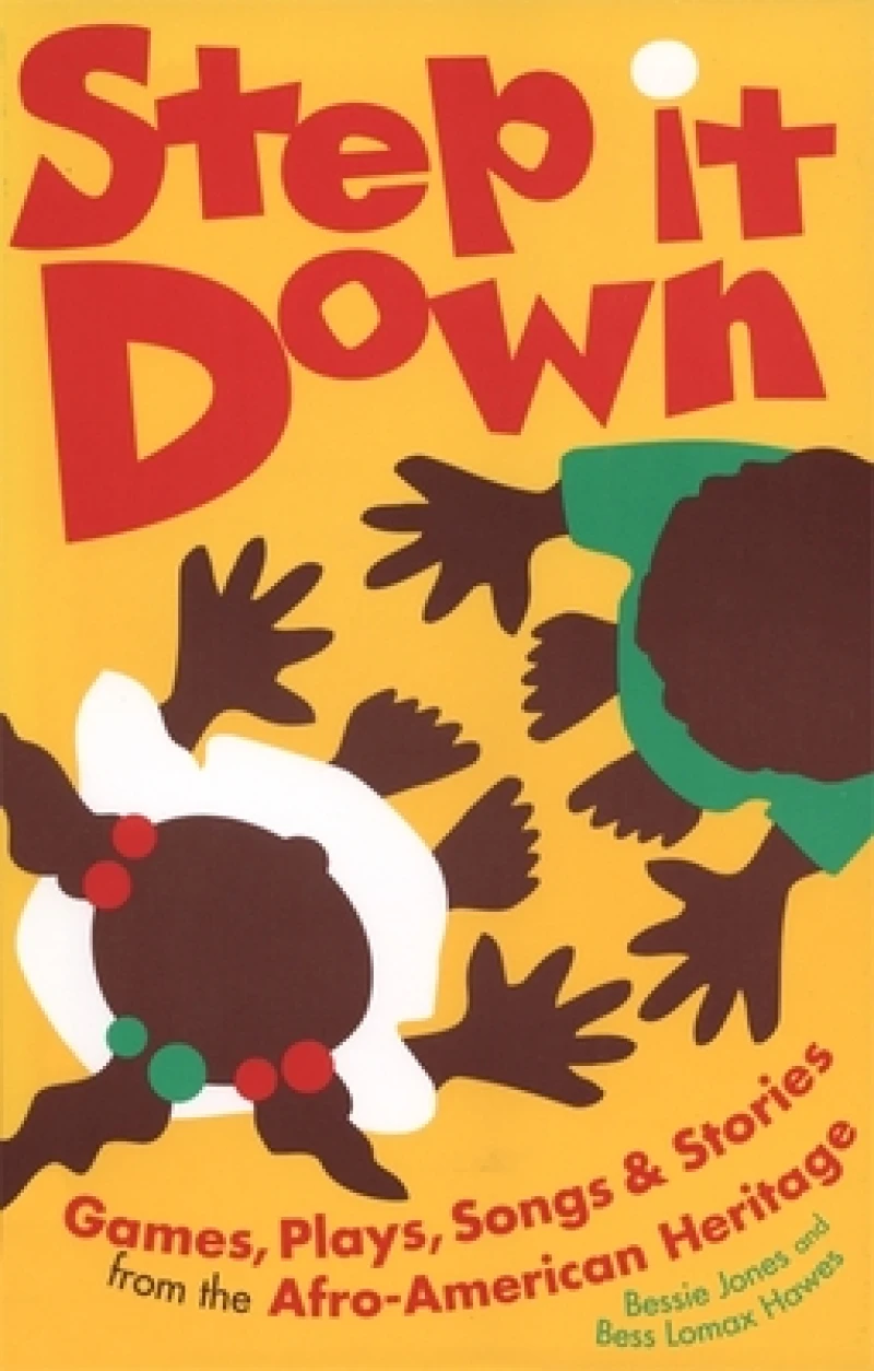 Step It Down – Games, Plays, Songs, and Stories from the Afro–American Heritage