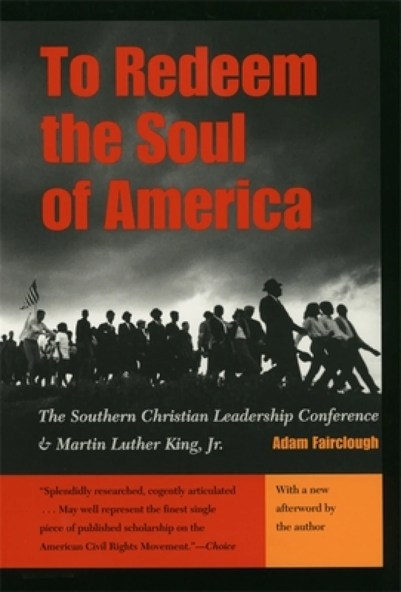 To Redeem the Soul of America – The Southern Christian Leadership Conference and Martin Luther King, Jr.