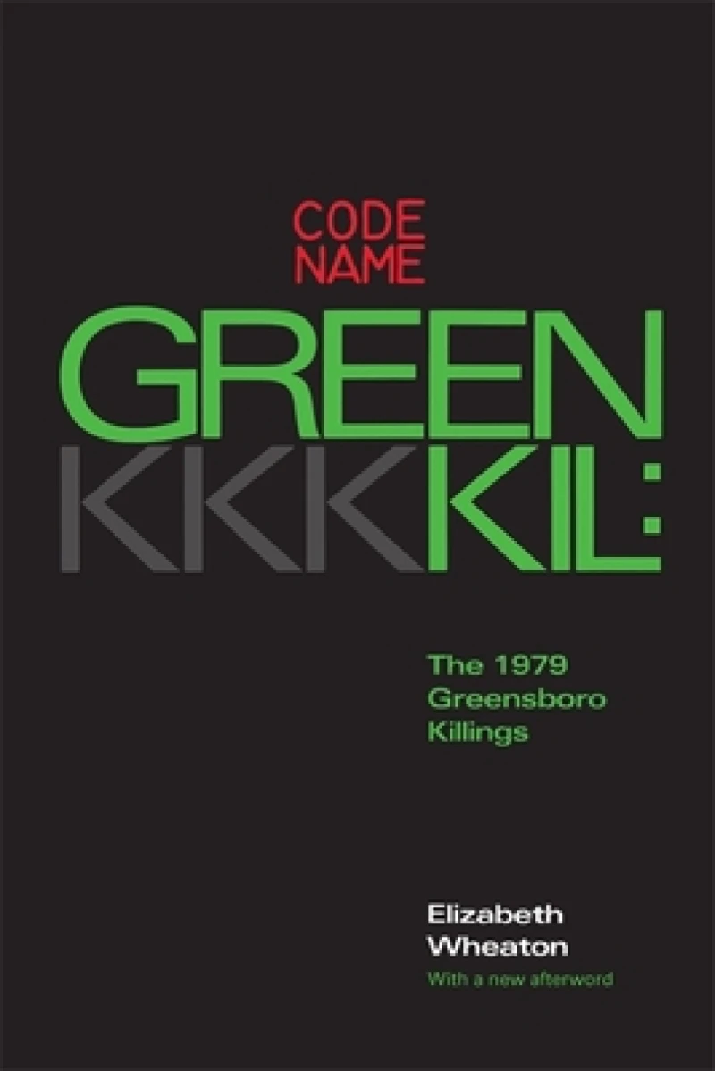 Codename Greenkil – The 1979 Greensboro Killings