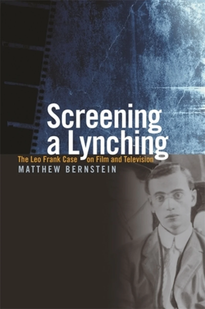 Screening a Lynching – The Leo Frank Case on Film and Television
