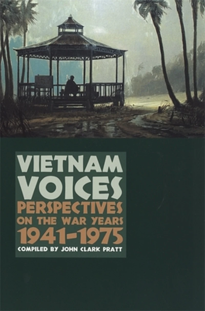 Vietnam Voices – Perspectives on the War Years, 1941–1975