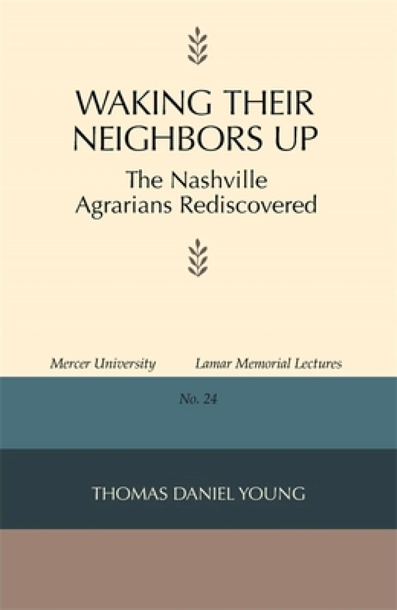 Waking Their Neighbors Up – The Nashville Agrarians Rediscovered