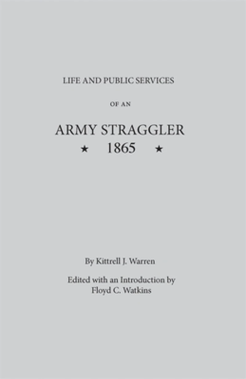 Life and Public Services of An Army Straggler, 1865