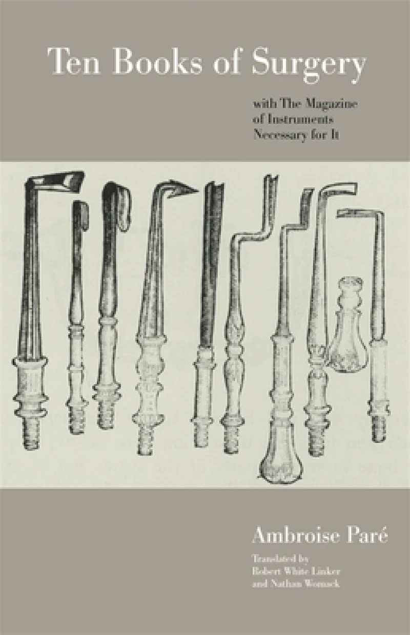 Ten Books of Surgery with the Magazine of the Instruments Necessary for It