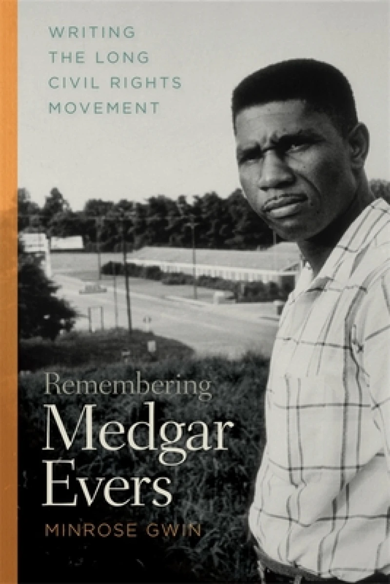 Remembering Medgar Evers – Writing the Long Civil Rights Movement