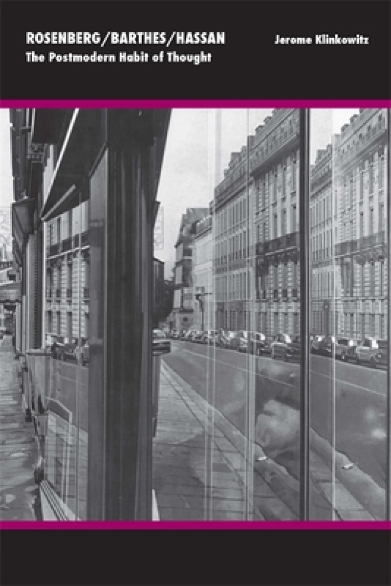 Rosenberg/Barthes/Hassan – The Postmodern Habit of Thought