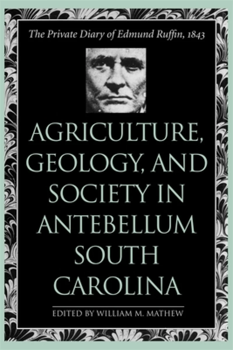 Agriculture, Geology, and Society in Antebellum – The Private Diary of Edmund Ruffin, 1843