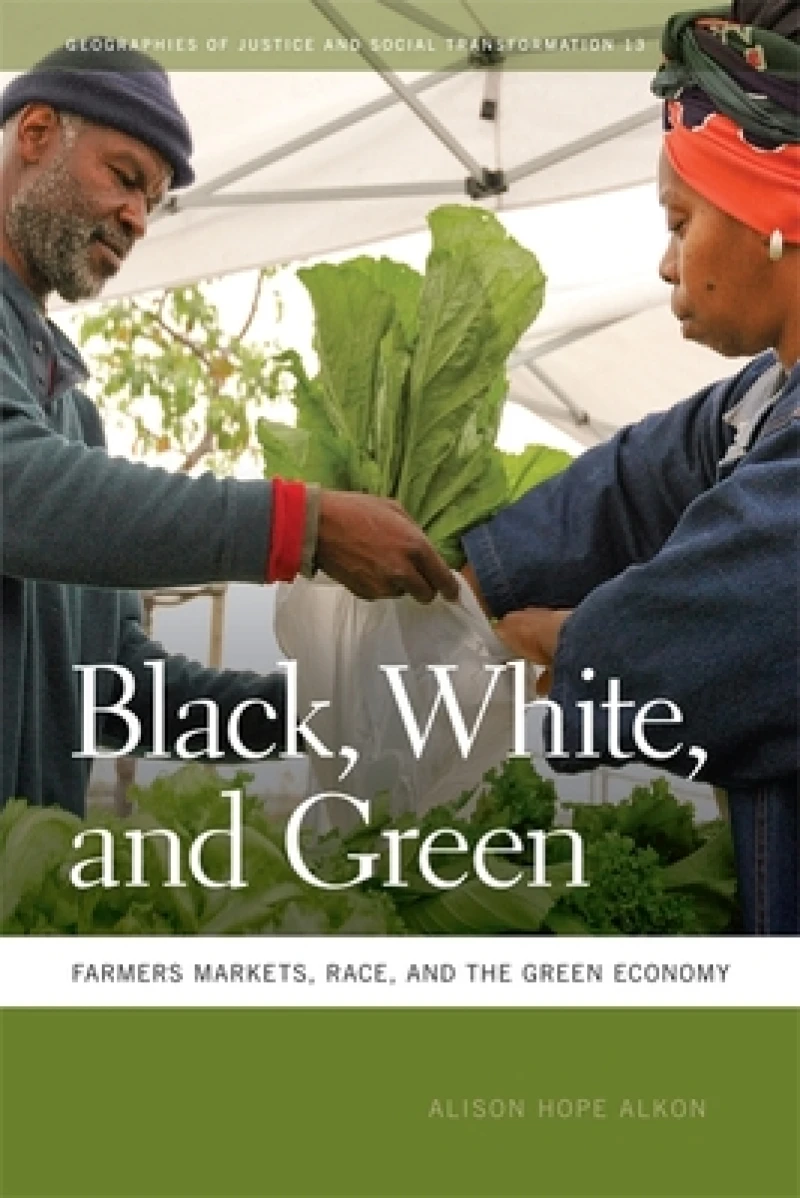 Black, White, and Green – Farmers Markets, Race, and the Green Economy