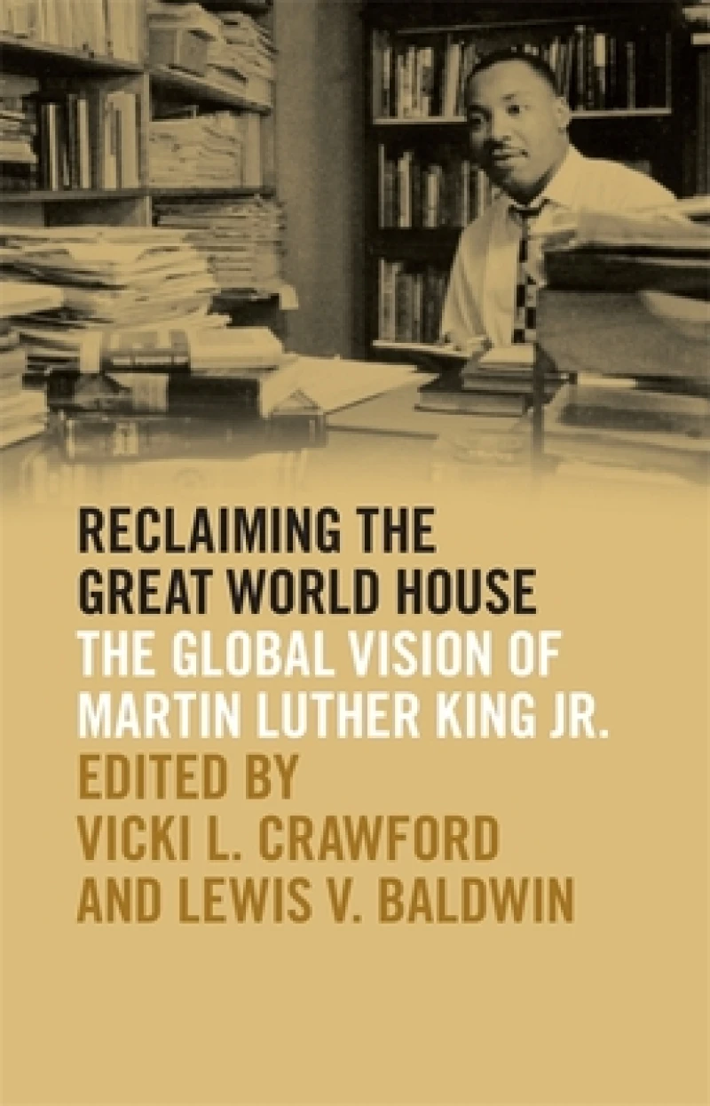 Reclaiming the Great World House – The Global Vision of Martin Luther King Jr.
