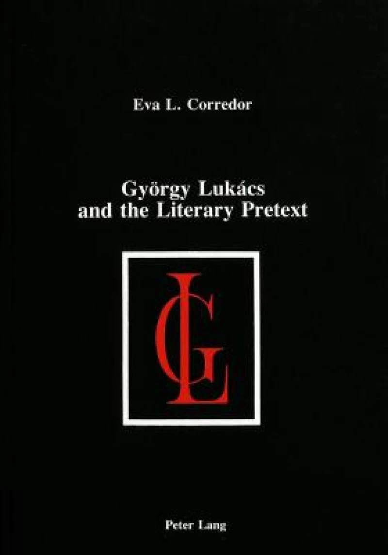 Gyoergy Lukács and the Literary Pretext