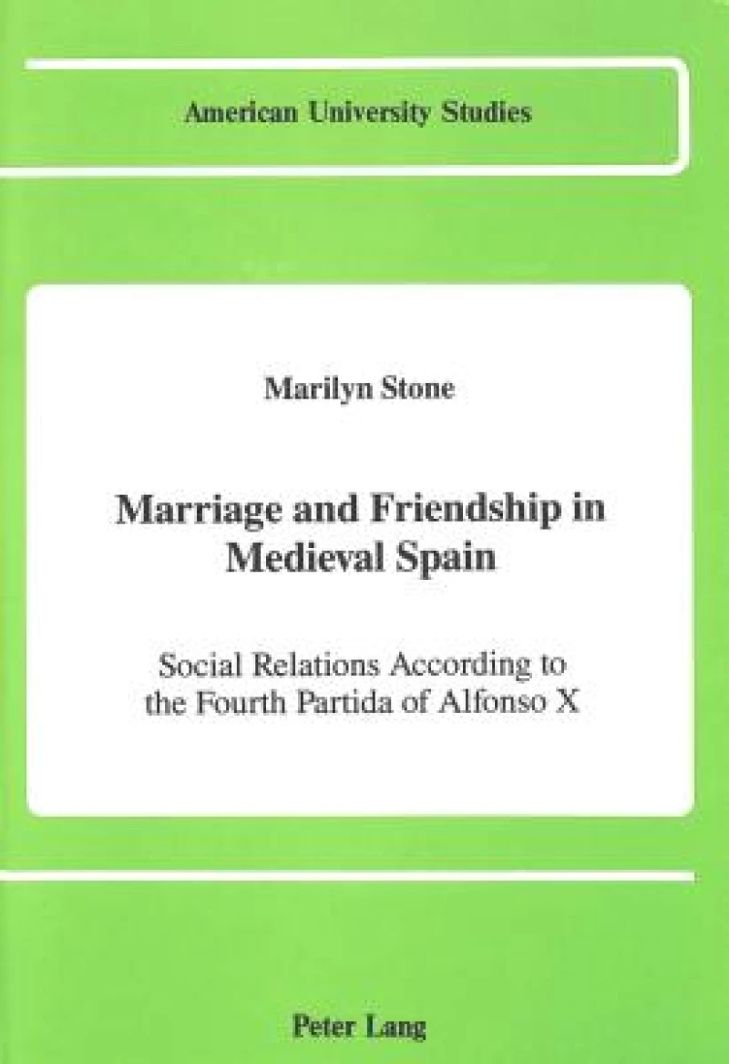 Marriage and Friendship in Medieval Spain