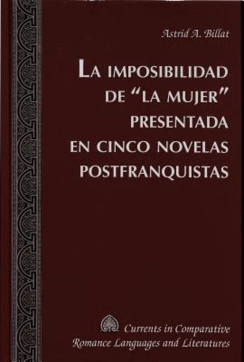 La Imposibilidad de la Mujer Presentada en Cinco Novelas Postfranquistas