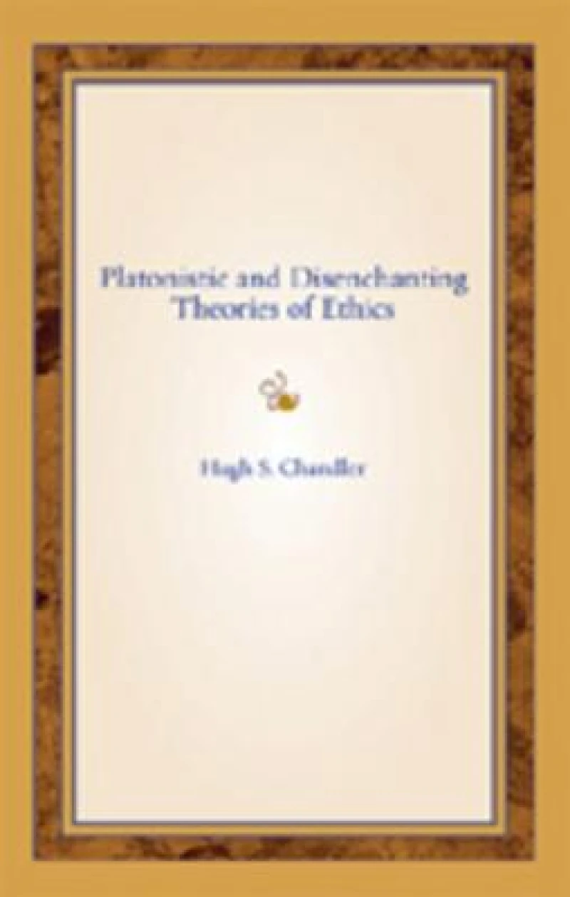 Platonistic and Disenchanting Theories of Ethics