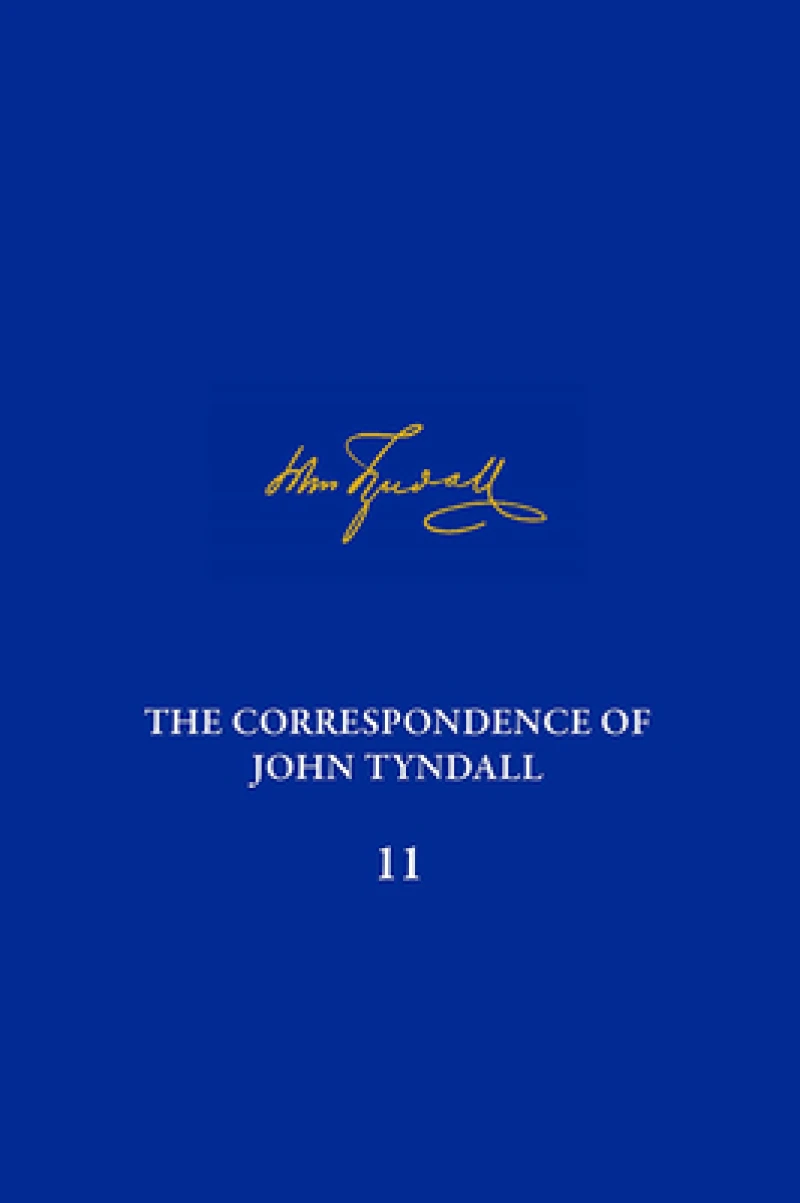 The Correspondence of John Tyndall, Volume 11