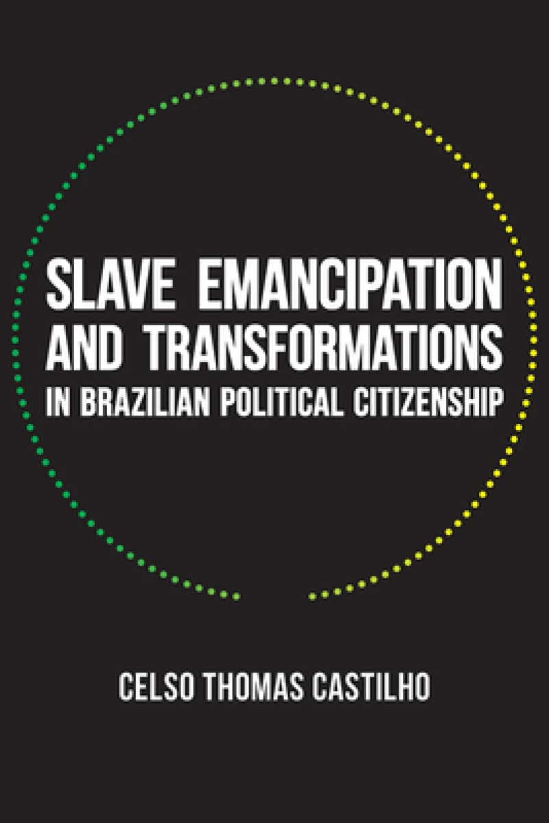 Slave Emancipation and Transformations in Brazilian Political Citizenship