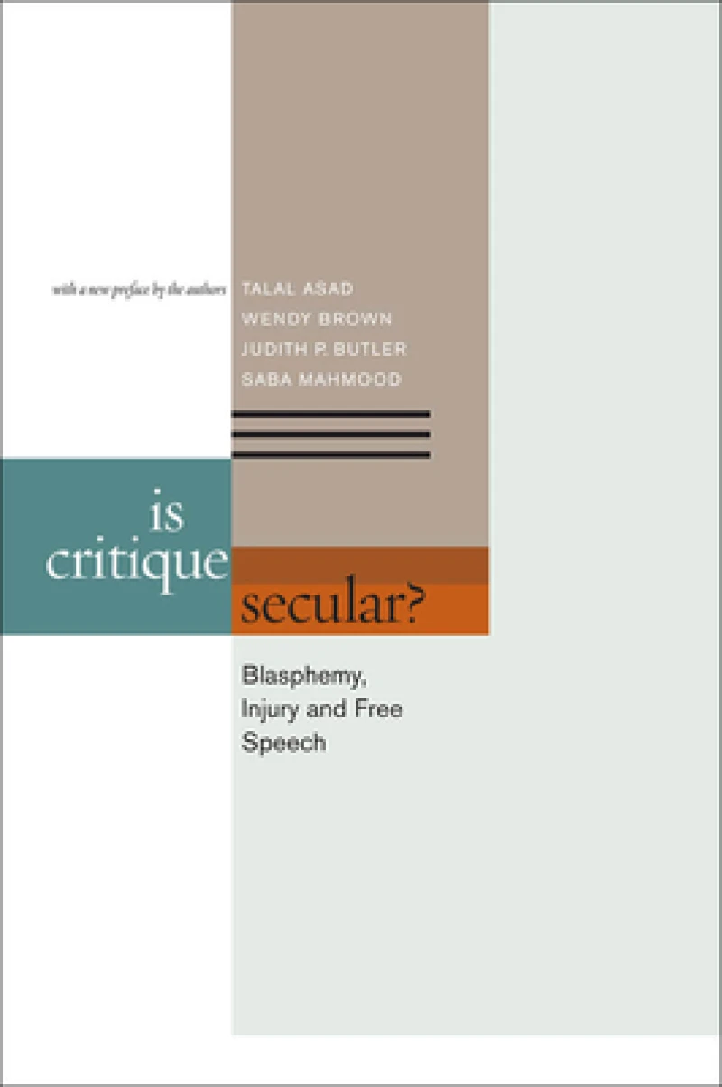 Is Critique Secular? – Blasphemy, Injury, and Free Speech