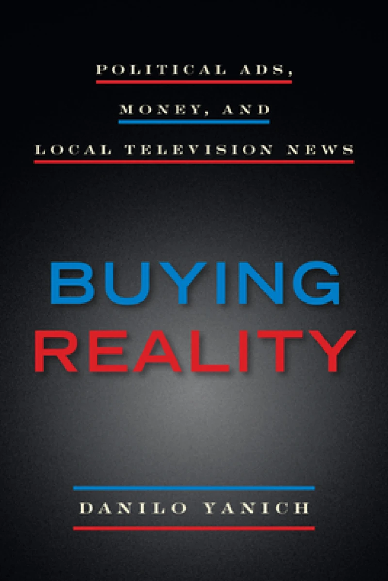 Buying Reality – Political Ads, Money, and Local Television News
