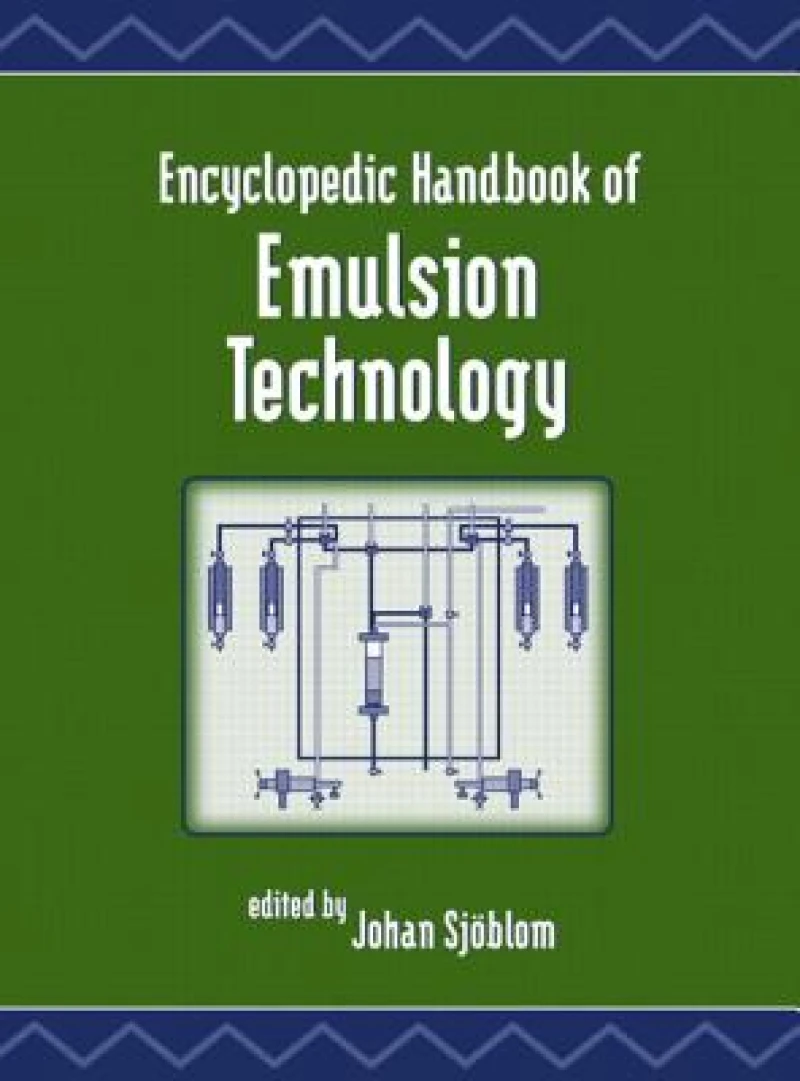 Encyclopedic Handbook of Emulsion Technology