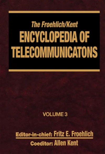 The Froehlich/Kent Encyclopedia of Telecommunications