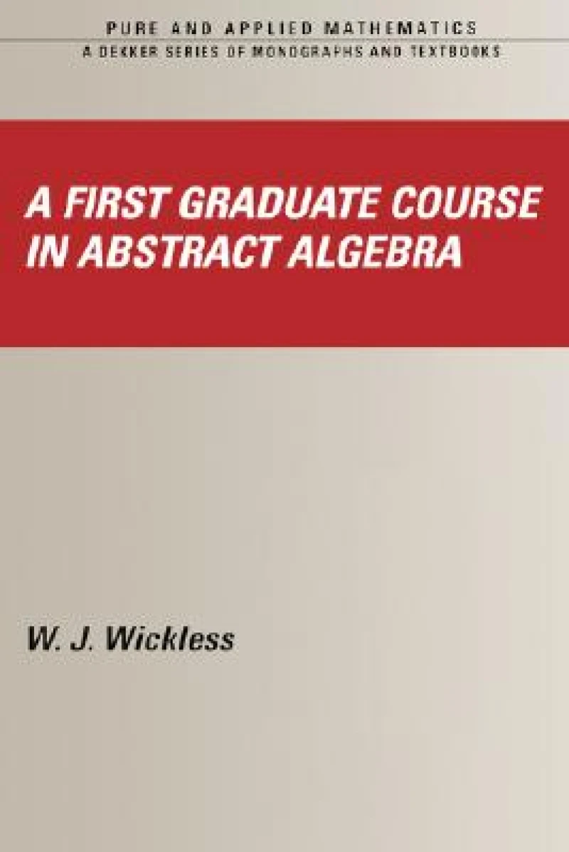 A First Graduate Course in Abstract Algebra